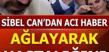 Sibel Can’dan uz’en haaber!